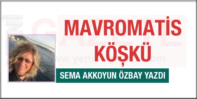 Sema Akkoyun Özbay Mavromatis Köşkü'nü yazdı