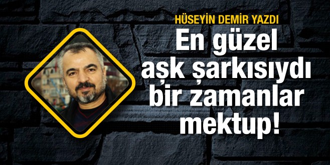 Hüseyin Demir yazdı; En güzel aşk şarkısıydı...