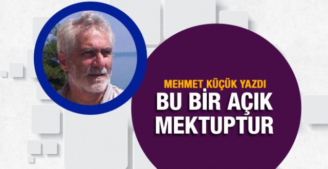 Mehmet Küçük'ten Türk milletine açık mektup