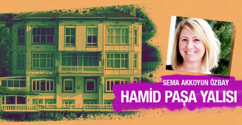 Sema Akkoyun Özbay Hamit Paşa Yalısı'nı yazdı