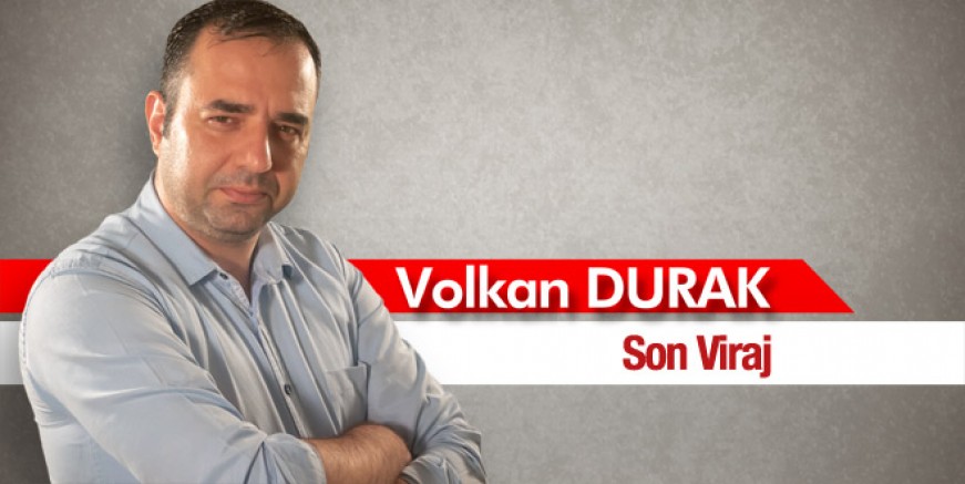 Volkan Durak yazdı, Son Viraj!