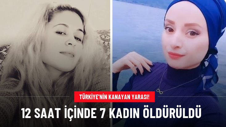 Türkiye'de 12 saat içinde 7 kadın öldürüldü